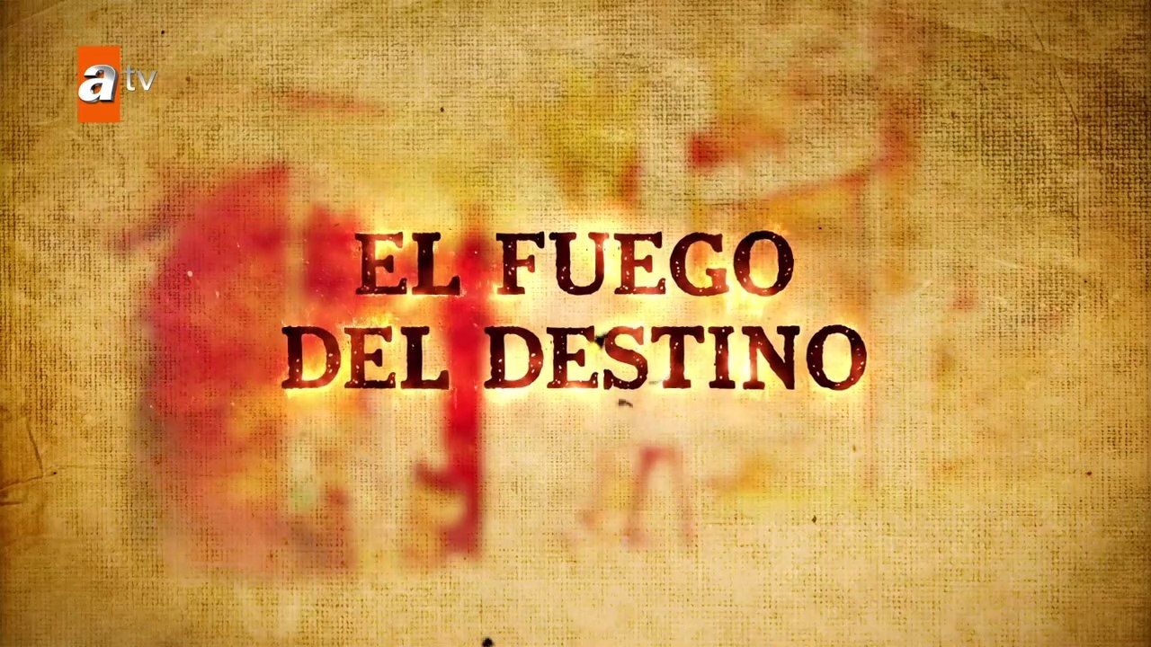 El Fuego del Destino - Alev Alev - Capítulo 36