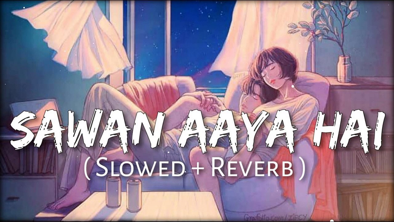 --Saawan Aaya Hai - Arijit Singh Song _ Slowed And Reverb Lofi Mix Love ❤️ Song