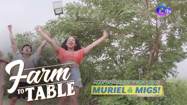 Farm To Table: Food trip with Muriel and Migs (Episode 138)