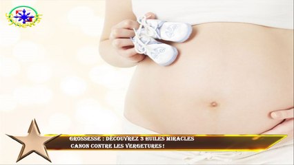 Grossesse : découvrez 3 huiles miracles  canon contre les vergetures !