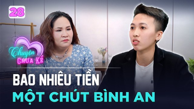 Chuyện Chưa Kể 28 Tuổi thơ bị ảnh hưởng tâm lý chàng trai vẫn chưa tìm được BÌNH AN cho mình