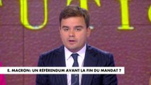 L'édito de Gauthier Le Bret : «Emmanuel Macron : un référendum avant la fin du mandat ?»