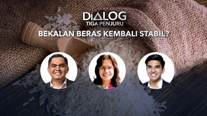 Dialog Tiga Penjuru: Bekalan Beras Kembali Stabil?