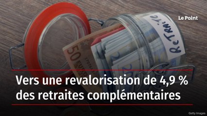 Vers une revalorisation de 4,9 % des retraites complémentaires