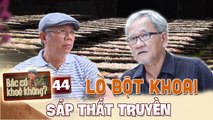 Bác Có Khỏe Không #44 _ Trung Dân tìm về lò bột khoai lâu năm, sắp thất truyền ở Tây Ninh