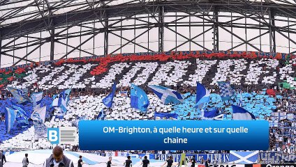 OM-Brighton, à quelle heure et sur quelle chaine