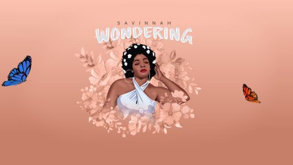 Savinnah - Wondering 🎶 Official Lyric Video