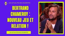 Bertrand Chameroy : Nouveau jeu et évolution de sa relation avec Anne-Elisabeth Lemoine