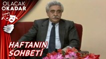 Haftanın Sohbeti | Olacak O Kadar