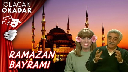 Ramazan Bayramı Özel Bölümü | Olacak O Kadar