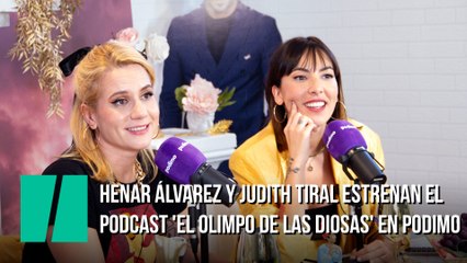 Henar Álvarez y Judith Tiral estrenan el podcast 'El olimpo de las diosas' en Podimo