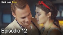 Será Isso Amor 12. Episódio (Dublagem em Português)