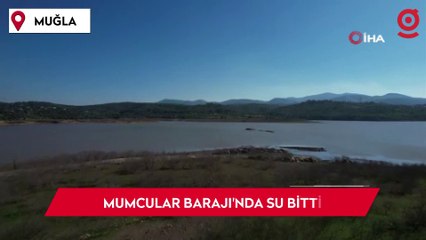 Bodrum’un suyunu karşılayan Mumcular Barajı'nda su bitti