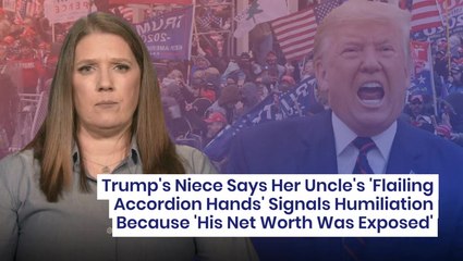 Trump's Niece Says Her Uncle's 'Flailing Accordion Hands' Signals Humiliation Because 'His Net Worth Was Exposed'