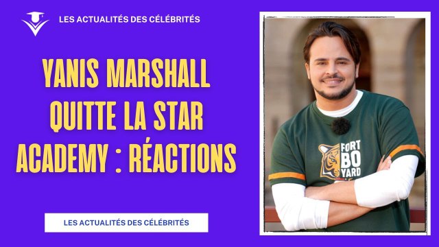Le départ choquant de Yanis Marshall de la Star Academy : Réactions et Remplacement