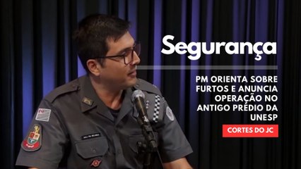 PM orienta sobre furtos e anuncia operação no antigo prédio da Unesp