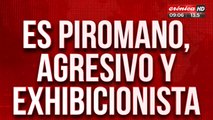 El peeor de los vecinos: es pirómano, agresivo y exhibicioncita