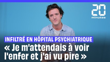 «Je m'attendais à voir l'enfer et j'ai vu pire» : Infiltré en hôpital psychiatrique, ce journaliste témoigne