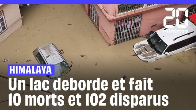 Himalaya : Au moins 10 morts et 102 disparus après le débordement d’un lac