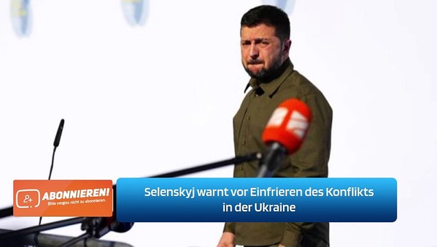 Selenskyj warnt vor Einfrieren des Konflikts in der Ukraine