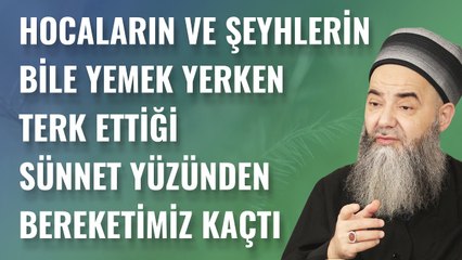 Hocaların ve Şeyhlerin Bile Yemek Yerken Terk Ettiği Sünnet Yüzünden Bereketimiz Kaçtı
