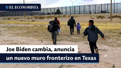 Joe Biden cambia su política con México al anunciar un nuevo muro en la frontera de Texas
