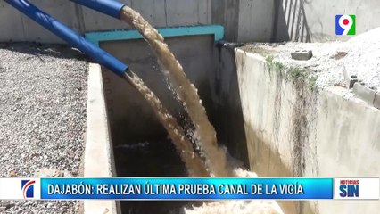 Prueba final en el canal La Vigía en Dajabón | Primera Emisión SIN