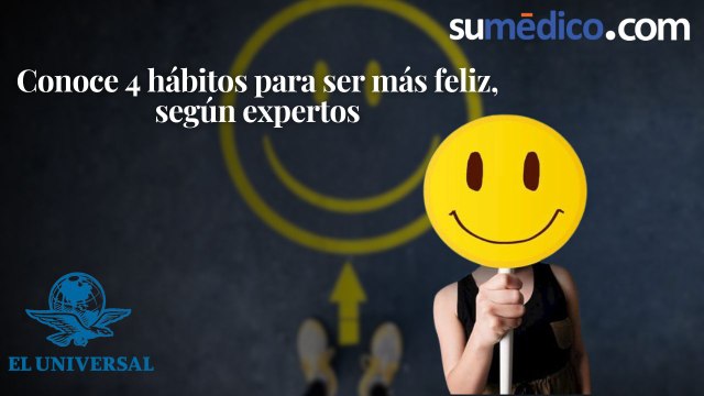 Conoce 4 hábitos para ser más feliz, según expertos
