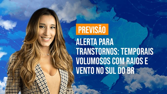 Previsão Brasil - Alerta para transtornos temporais volumosos com raios e vento no Sul do BR
