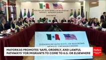 DHS Secretary Alejandro Mayorkas Calls For 'Safe, Orderly, Lawful Pathways For Migrants To Come Directly To The U.S. Or Elsewhere' While In Mexico