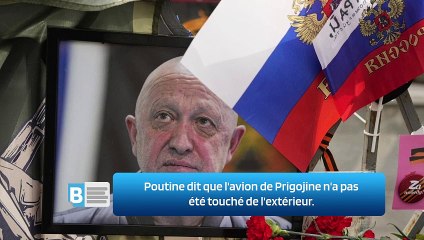 Poutine dit que l'avion de Prigojine n'a pas été touché de l'extérieur.