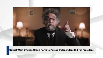 Cornel West Ditches Green Party to Pursue Independent Bid for President