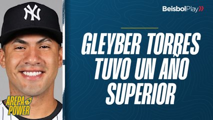 Arepa Power #47 // Gleyber Torres tuvo un año superior