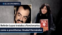 Arturo Beltrán Leyva trataba a funcionarios como a prostitutas: Anabel Hernández