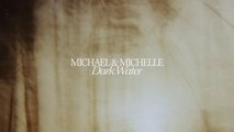 Michael & Michelle - Dark Water (Visualiser)