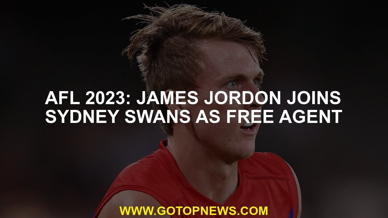 AFL 2023: James Jordon joins Sydney Swans as free agent