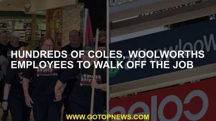 Hundreds of Coles, Woolworths employees to walk off the job