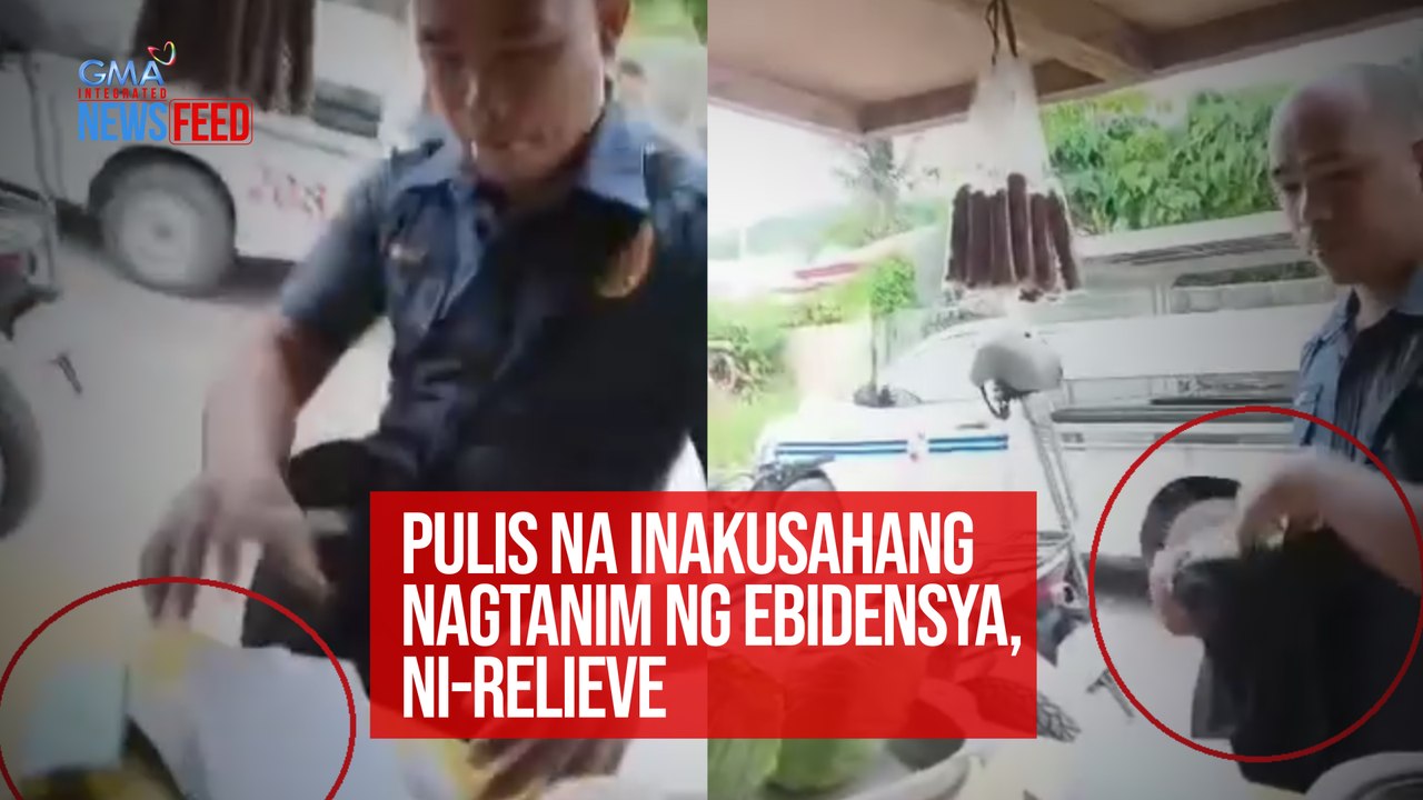 Pulis na inakusahang nagtanim ng ebidensya, ni-relieve | GMA Integrated Newsfeed