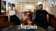 Baştan Sona NazMir (Part 29) - Gizli Saklı