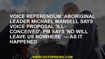Voice referendum: Aboriginal leader Michael Mansell says Voice proposal 'ill-conceived', PM says 'No
