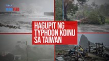 Hagupit ng Typhoon Koinu sa Taiwan | GMA Integrated Newsfeed