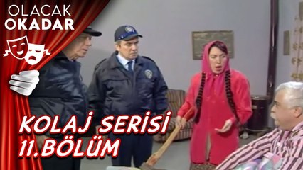 Kolaj Serisi 11. Bölüm | Olacak O Kadar