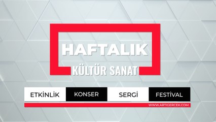 Haftanın kültür ajandası: Kentte ne var?