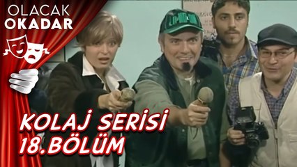 Kolaj Serisi 18. Bölüm | Olacak O Kadar