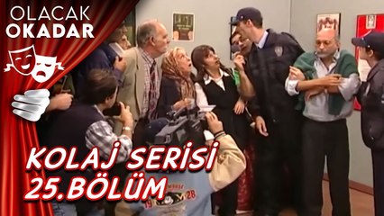 Kolaj Serisi 25. Bölüm | Olacak O Kadar