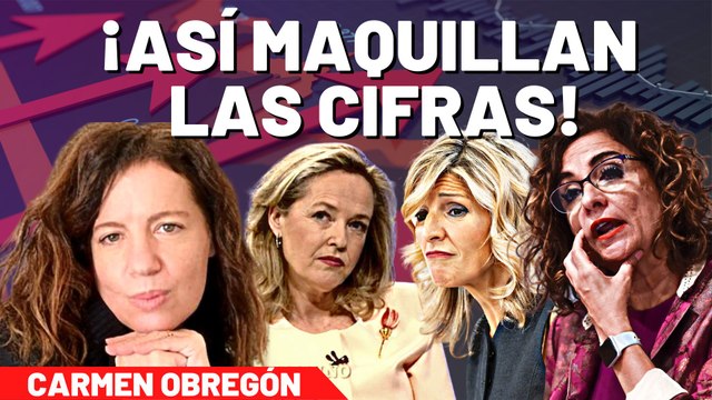 ¡Así maquillan las cifras Yolanda, ‘Chiqui’, Calviño y Sánchez! Carmen Obregón analiza los datos reales