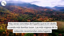 Cinco preciosos sitios de España que me han recomendado visitar antes de que acabe el otoño: mágicos y sorprendentes