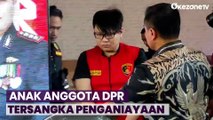 Anak Anggota DPR Ditetapkan sebagai Tersangka Penganiayaan Wanita di Surabaya