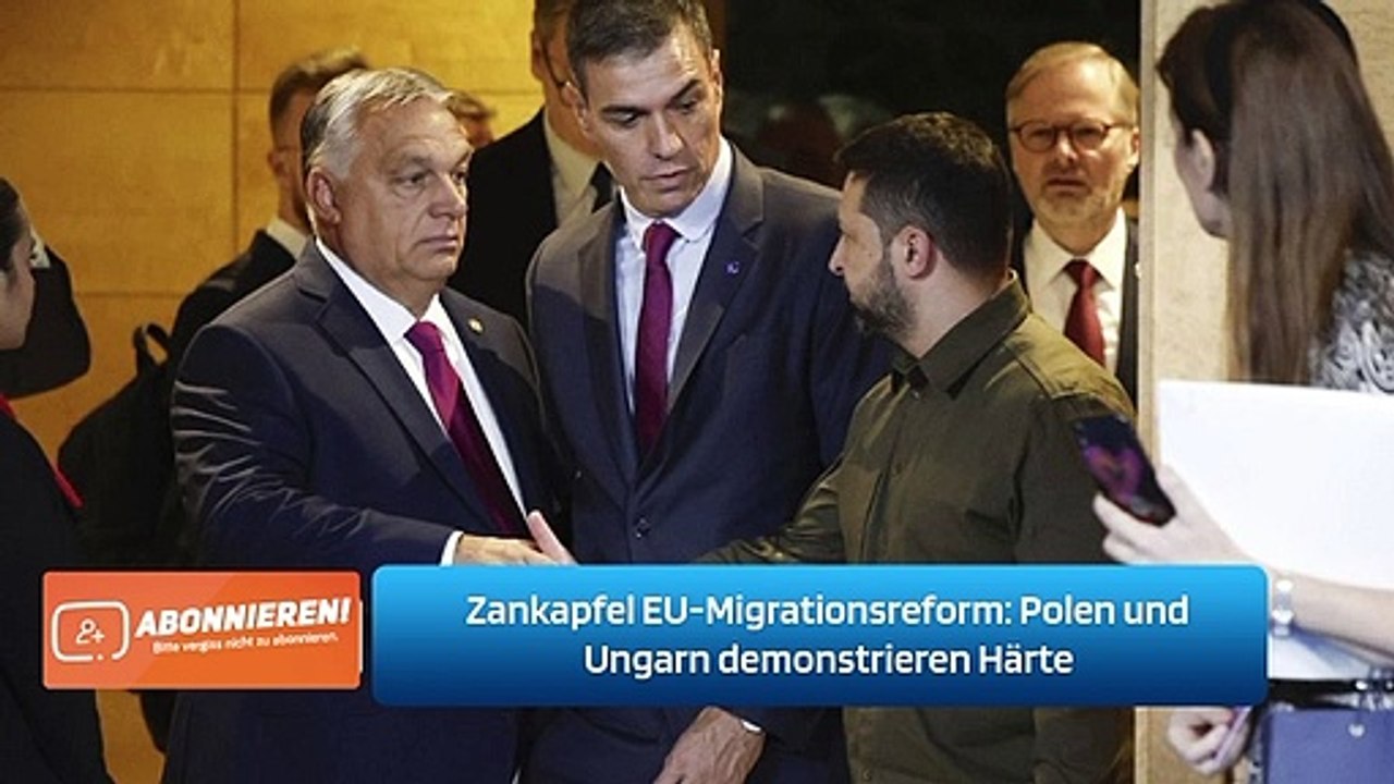 Zankapfel EU-Migrationsreform: Polen und Ungarn demonstrieren Härte