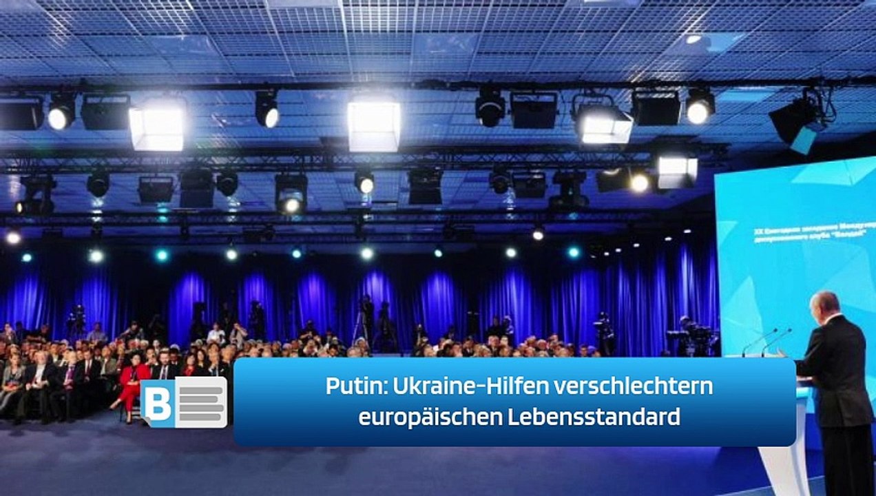 Putin: Ukraine-Hilfen verschlechtern europäischen Lebensstandard